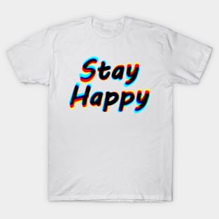 Stay Happy - Stay focused Effect T-Shirt